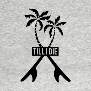 Till i Die T-Shirt